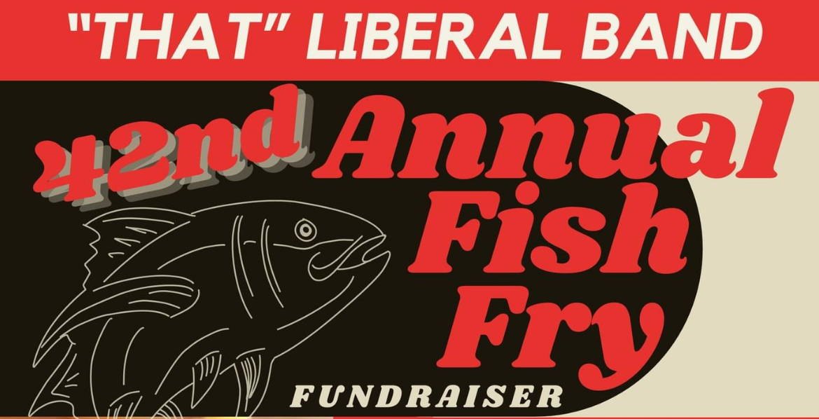 “That” Liberal Band Fish Fry March 22nd